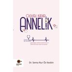 Olduğu Kadar Annelik - Doktor Bir Anneden Gebeliğe Bebek Bakımına ve Delirmemey Dair Tavsiyeler