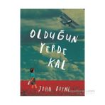 Olduğun Yerde Kal - John Boyne