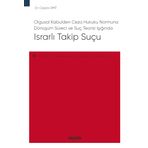 Olgusal Kabulden Ceza Hukuku Normuna Dönüşüm Süreci ve Suç Teorisi Işığında Israrlı Takip Suçu – Ceza Hukuku Monografileri –