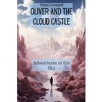 Oliver and the Cloud Castle: Adventures in the Sky