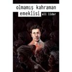 Olmamış Kahraman Emeklisi - Ali Lidar