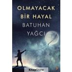 Olmayacak Bir Hayal - Batuhan Yağcı