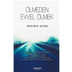 Ölmeden Evvel Ölmek - Mustafa Altun