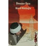 ÖLMEDEN ÖNCE - MURAT KINIKOĞLU