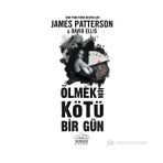 ÖLMEK İÇIN KÖTÜ BIR GÜN - JAMES PATTERSON;DAVID ELLIS