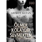 Ölmek Kolaydır Sevmekten - Ahmet Altan