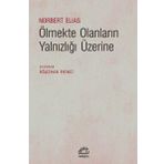 Ölmekte Olanların Yalnızlığı Üzerine - Norbert Elias