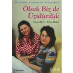 ÖLSEYDIK BIZ DE ÜZÜLÜRDÜK - AYSIN BITER, EBRU BATUR