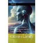 Oltre i Limiti: Affrontare le Sfide e Guardare Avanti verso il Futuro dell'IA