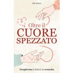 Oltre il Cuore Spezzato | Trasforma il Dolore in Crescita: Un Percorso per Ricostruire la tua Identità dopo una Rottura, Arricchito da Dediche e Riflessioni per un Viaggio Profondo e Ispirante