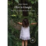 Oltre la giungla. Storia di una figlia che ha scelto la verità (Chronos. Autobiografie di cittadini)
