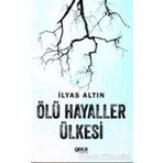 Ölü Hayaller Ülkesi - İlyas Altın