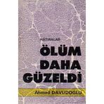 Ölüm Daha Güzeldi Hatırlar Ahmed Davudoğlu Kitsan Basın Yayın - İkinci El Kitap