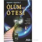 ÖLÜM VE ÖTESİ CENNET, CEHENNEM, KIYAMET, KABIR AZABI - İMAM-I GAZALI