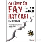 ÖLÜMCÜL FAY HATLARI İSLAM VE BATI - İRFAN HÜSEYIN