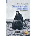 ÖLÜMCÜL HASTALIK UMUTSUZLUK - SOREN KIERKEGAARD