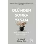 Ölümden Sonra Yaşam Ölüme Yakin Deneyimlerden Elisabeth Kübler Profil Kitap