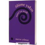 Ölüme Yakın Tanrı’ya Uzak - Merve Yılmaz