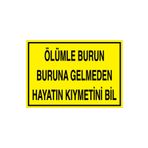 Ölümle Burun Buruna Gelmeden... Uyarı Tabelası - 70x100 Alüminyum Kompozit Panel - İK13