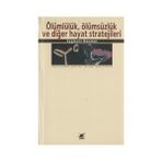 ÖLÜMLÜLÜK, ÖLÜMSÜZLÜK VE DİĞER HAYAT STRATEJILERI - ZYGMUNT BAUMAN