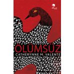 Ölümsüz - Catheryne M. Valente