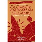 Ölümsüz Kahraman Gılgamış: Kısaltılmış Metin