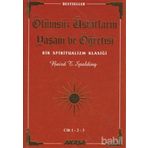 ÖLÜMSÜZ ÜSTADLARIN YAŞAM VE ÖĞRETİSİ (3 CILT BIRARADA) BIR SPIRITUALIZM KLASİĞİ - BAIRD T. SPALDING