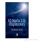 Ölümsüzlük Düşüncesi - Turan Koç