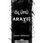 Ölümü Arayış - Kağan Irnakoğlu