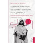 Ölümümü Bildirirken Siz Benden Daha Çok Korkuyorsunuz - Giordano Bruno