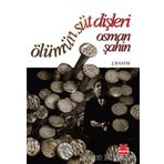 ÖLÜMÜN SÜT DİŞLERİ - OSMAN ŞAHİN