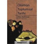 ÖLÜMÜN TOPLUMSAL TARIHI - ALLAN KELLEHEAR