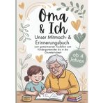 Oma & ich - Ein Mitmach- & Erinnerungsbuch ab 4 Jahren zum gemeinsamen Ausfüllen bis in die Grundschulzeit: Das perfekte Oma Enkel Geschenk zu ... - Unser Mitmach- & Erinnerungsbuch, Band 1)