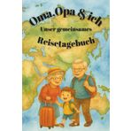 Oma, Opa & ich: Unser gemeinsames Reisetagebuch