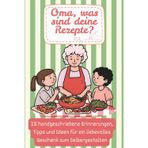 Oma, was sind deine Rezepte?: 25 handgeschriebene Erinnerungen, Tipps und Ideen – ein liebevolles Geschenk zum Selbergestalten für Oma, Opa, Enkel & die ganze Familie.