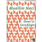 ÖMERIN ÇOCUKLUĞU - MUALLIM NACI (ISBN:9786054683918)