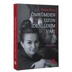 Ömrümden Uzun İdeallerim Var! - Suna Kıraç Suna ve İnan Kıraç Vakfı Yayınları