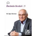 Ömrümün Bereketi - 3 - M. Uğur Derman