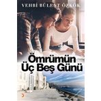 Ömrümün Üç Beş Günü - Vehbi Bülent Özkök