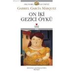 ON İKİ GEZICI ÖYKÜ - GABRIEL GARCIA MARQUEZ