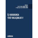 On İki Levha Yayıncılık İş Hukukunda Yeni Yaklaşımlar 5 - Pandeminin İş ve Sosyal Güvenlik Hukukuna Etkileri