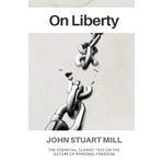 On Liberty: The Essential Classic Essay by John Stuart Mill