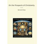 On the Prospects of Christianity (Classic Books)