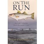 On the Run: An Angler's Journey Down the Striper Coast 1st edition by DiBenedetto, David (2003) Hardcover