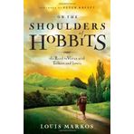 On the Shoulders of Hobbits: The Road to Virtue with Tolkien and Lewis by Markos, Louis (2012) Paperback