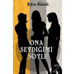 Ona Sevdiğimi Söyle - Doğan Akhanlı