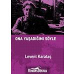 Ona Yaşadığımı Söyle - Levent Karataş
