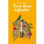 Önce Biraz Ağladılar Ketebe Yayınları