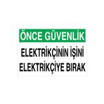 Önce Güvenlik Elektrikçinin İşini... Uyarı Tabelası - 35x50 Alüminyum Kompozit Panel - E38