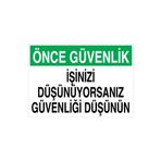 Önce Güvenlik İşinizi Düşünüyorsanız Uyarı Tabelası - 70x100 Alüminyum Kompozit Panel - İG2